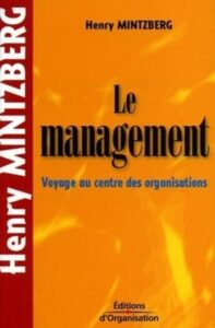 Henry Mintzberg - Le Management - Voyage au centre des organisations
